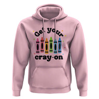 Get Your Cray On Hoodie Artistic Crayon Coloring Skills - Wonder Print Shop