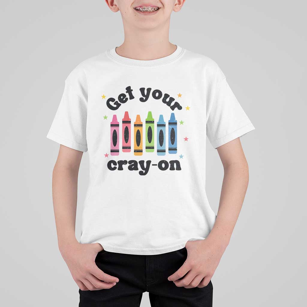 Get Your Cray On T Shirt For Kid Artistic Crayon Coloring Skills - Wonder Print Shop