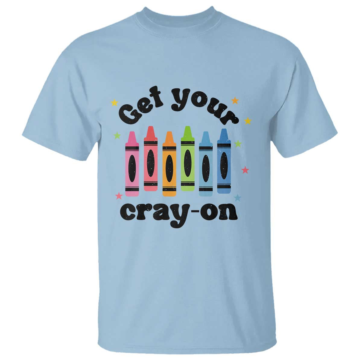 Get Your Cray On T Shirt Artistic Crayon Coloring Skills - Wonder Print Shop