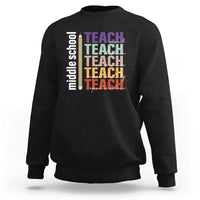 Teacher Sweatshirt Middle School Teach Back To School Pencil - Wonder Print Shop