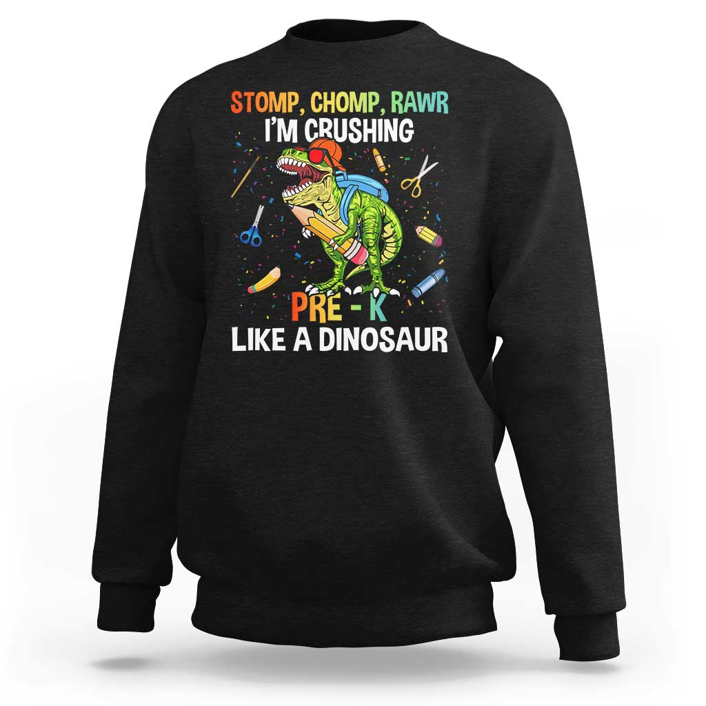 Back To School Sweatshirt Stomp Chomp Rawr I'm Crushing Pre-K Like A Dinosaur - Wonder Print Shop