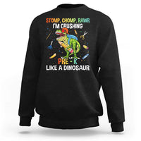 Back To School Sweatshirt Stomp Chomp Rawr I'm Crushing Pre-K Like A Dinosaur - Wonder Print Shop