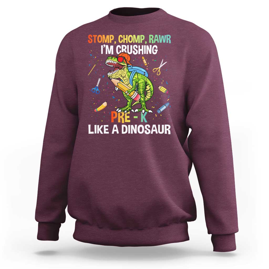 Back To School Sweatshirt Stomp Chomp Rawr I'm Crushing Pre-K Like A Dinosaur - Wonder Print Shop