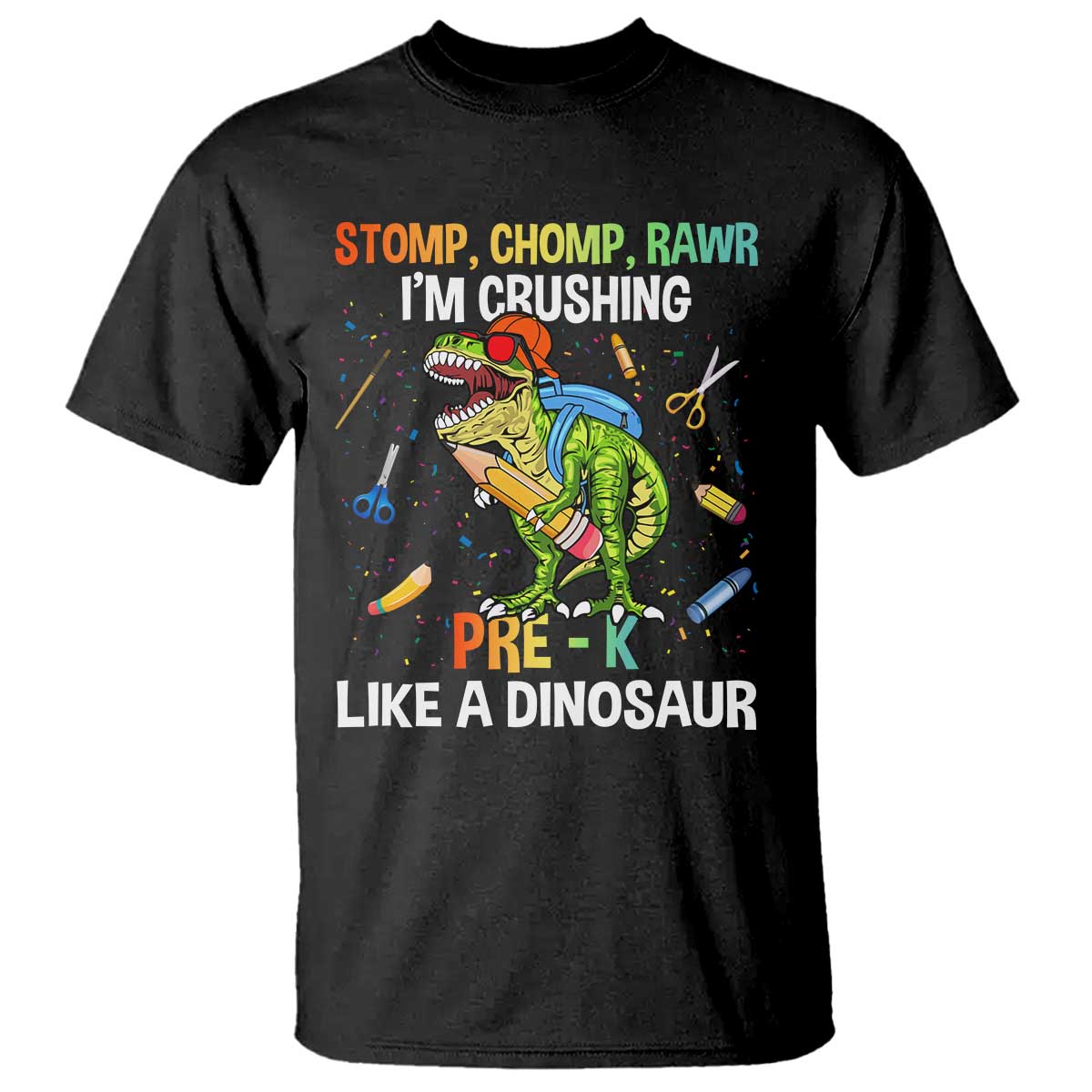 Back To School T Shirt Stomp Chomp Rawr I'm Crushing Pre-K Like A Dinosaur - Wonder Print Shop