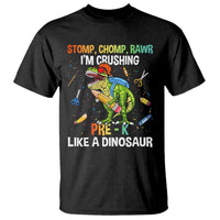 Back To School T Shirt Stomp Chomp Rawr I'm Crushing Pre-K Like A Dinosaur - Wonder Print Shop
