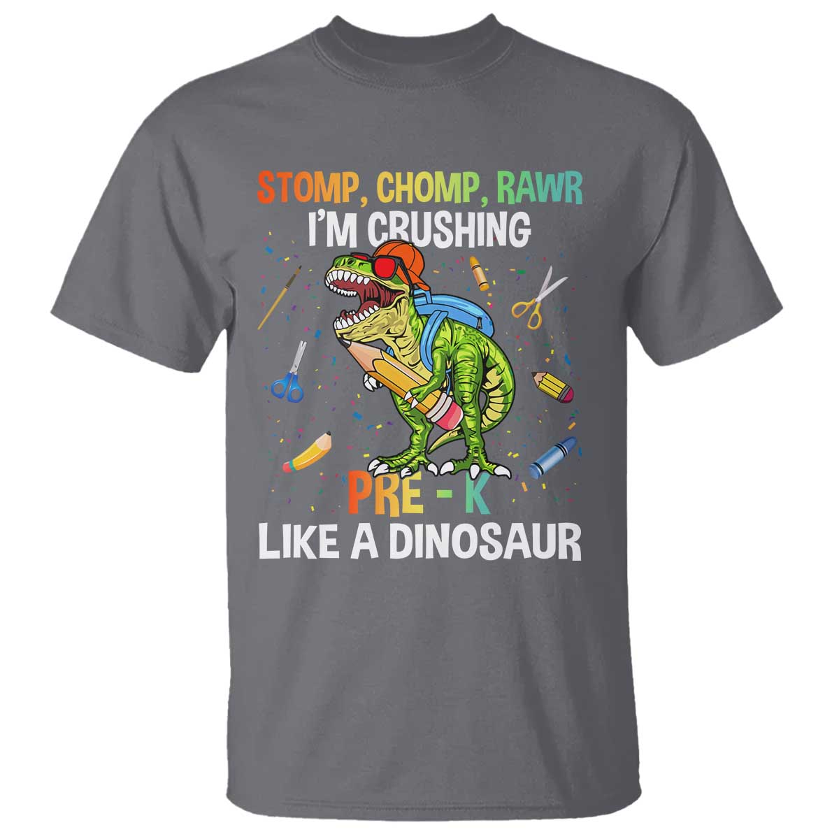 Back To School T Shirt Stomp Chomp Rawr I'm Crushing Pre-K Like A Dinosaur - Wonder Print Shop