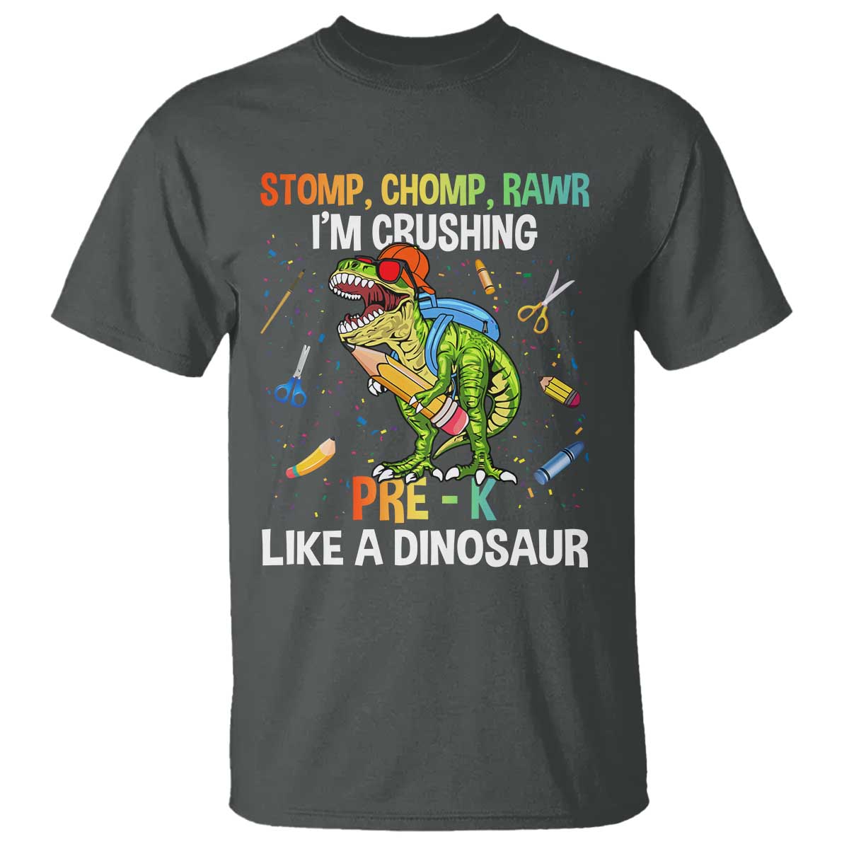 Back To School T Shirt Stomp Chomp Rawr I'm Crushing Pre-K Like A Dinosaur - Wonder Print Shop
