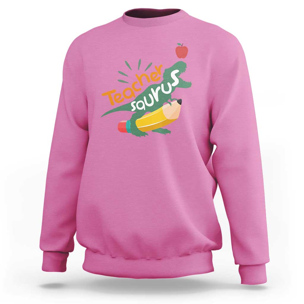 Teacher Saurus Sweatshirt Back To School Dinosaur Pencil - Wonder Print Shop
