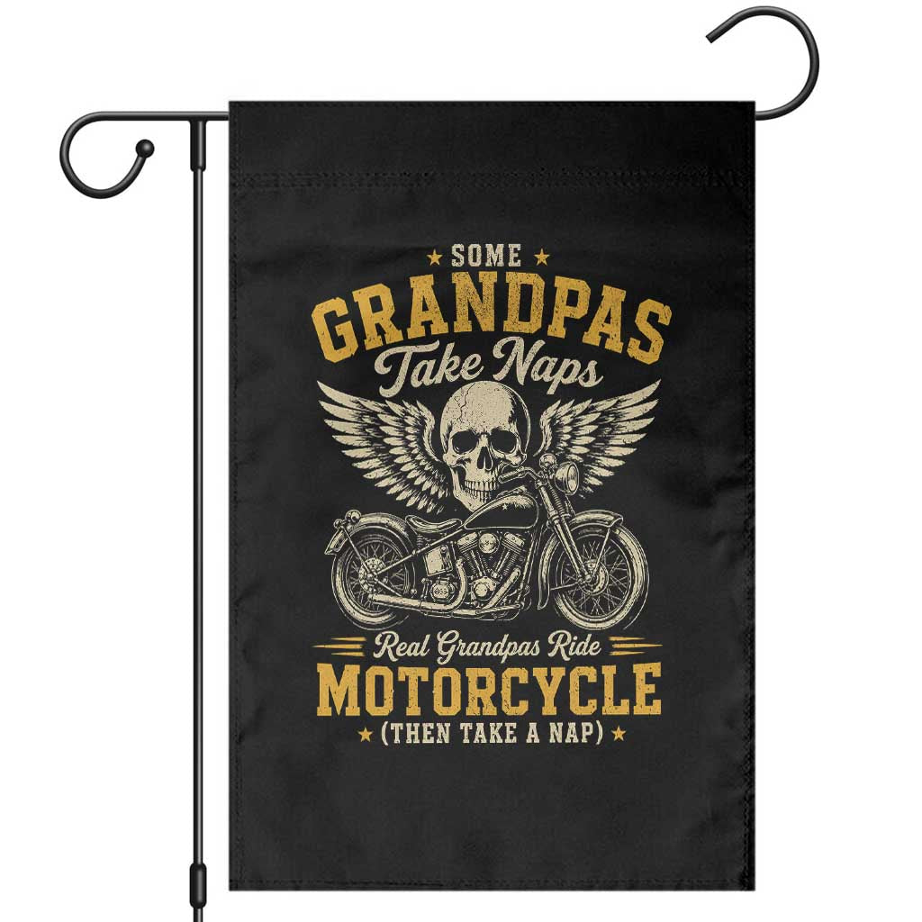 Some Grandpas Take Naps Real Grandpas Ride Motorcycle Then Take Nap Garden Flag Funny Grandpa Biker