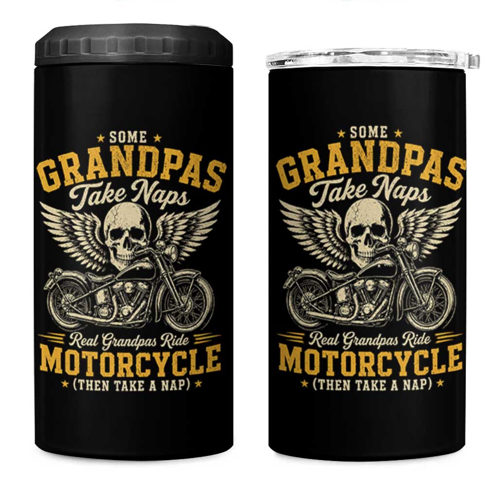 Some Grandpas Take Naps Real Grandpas Ride Motorcycle Then Take Nap 4 in 1 Can Cooler Tumbler Funny Grandpa Biker