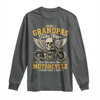 Some Grandpas Take Naps Real Grandpas Ride Motorcycle Then Take Nap Long Sleeve Shirt Funny Grandpa Biker