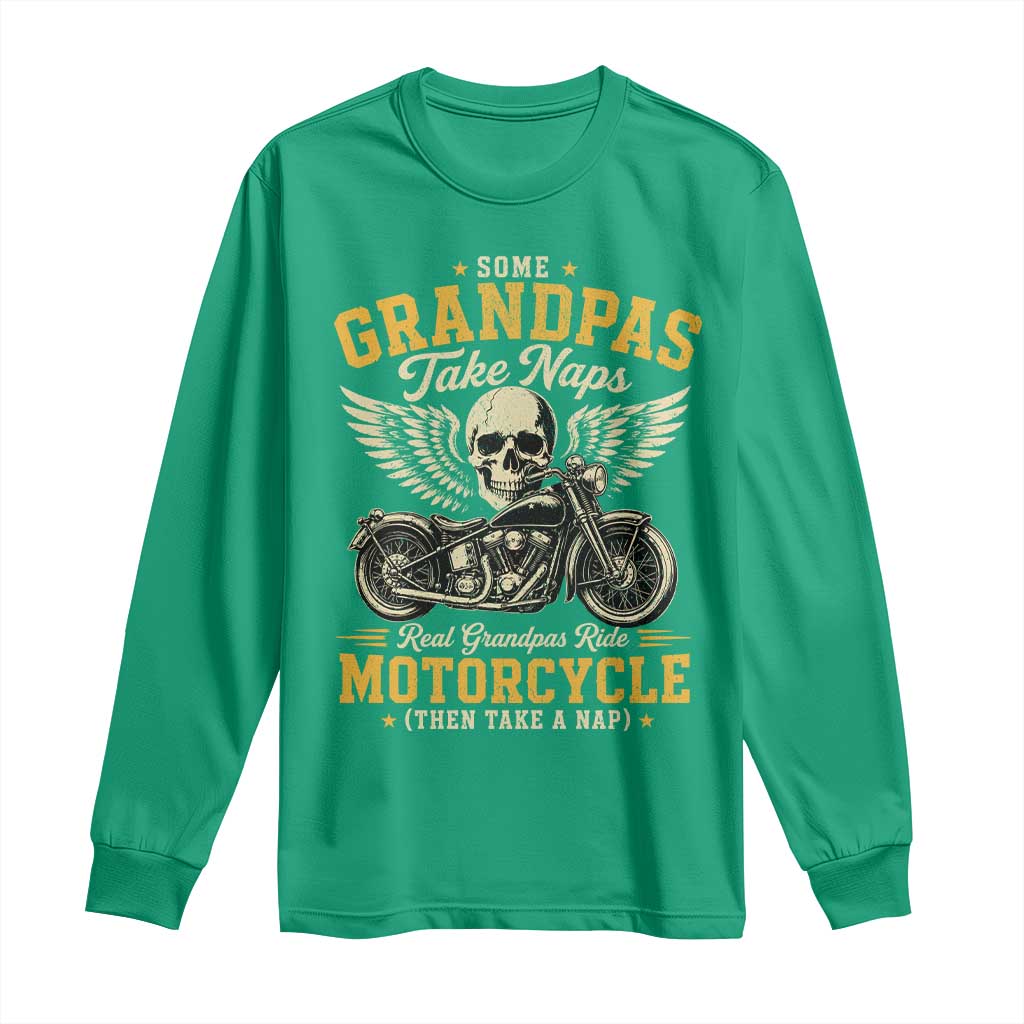 Some Grandpas Take Naps Real Grandpas Ride Motorcycle Then Take Nap Long Sleeve Shirt Funny Grandpa Biker