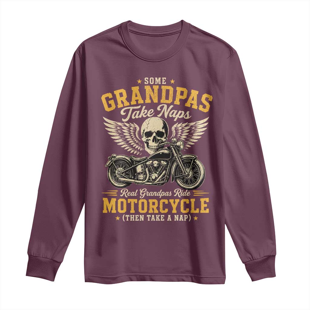 Some Grandpas Take Naps Real Grandpas Ride Motorcycle Then Take Nap Long Sleeve Shirt Funny Grandpa Biker