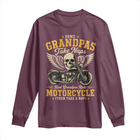 Some Grandpas Take Naps Real Grandpas Ride Motorcycle Then Take Nap Long Sleeve Shirt Funny Grandpa Biker
