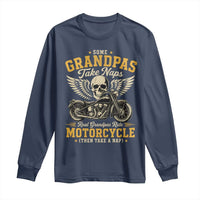 Some Grandpas Take Naps Real Grandpas Ride Motorcycle Then Take Nap Long Sleeve Shirt Funny Grandpa Biker