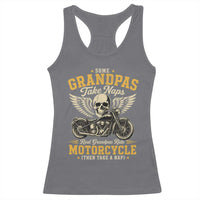 Some Grandpas Take Naps Real Grandpas Ride Motorcycle Then Take Nap Racerback Tank Top Funny Grandpa Biker