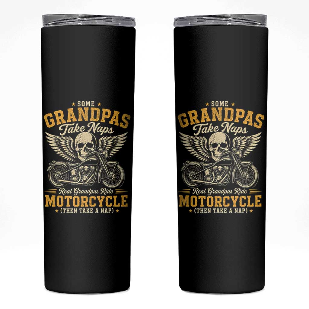 Some Grandpas Take Naps Real Grandpas Ride Motorcycle Then Take Nap Skinny Tumbler Funny Grandpa Biker