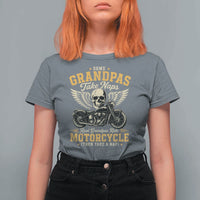 Some Grandpas Take Naps Real Grandpas Ride Motorcycle Then Take Nap T Shirt For Women Funny Grandpa Biker