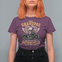 Some Grandpas Take Naps Real Grandpas Ride Motorcycle Then Take Nap T Shirt For Women Funny Grandpa Biker