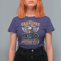 Some Grandpas Take Naps Real Grandpas Ride Motorcycle Then Take Nap T Shirt For Women Funny Grandpa Biker
