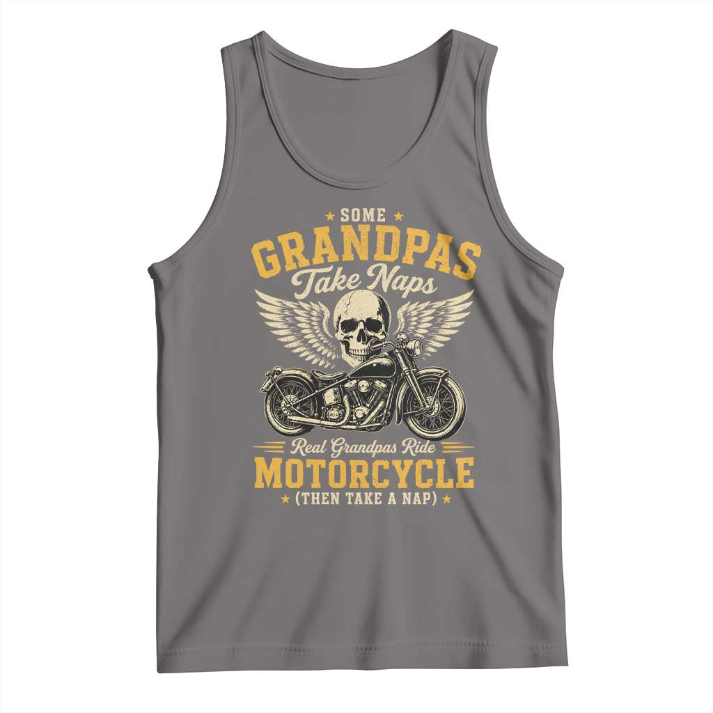 Some Grandpas Take Naps Real Grandpas Ride Motorcycle Then Take Nap Tank Top Funny Grandpa Biker