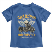 Some Grandpas Take Naps Real Grandpas Ride Motorcycle Then Take Nap Toddler T Shirt Funny Grandpa Biker