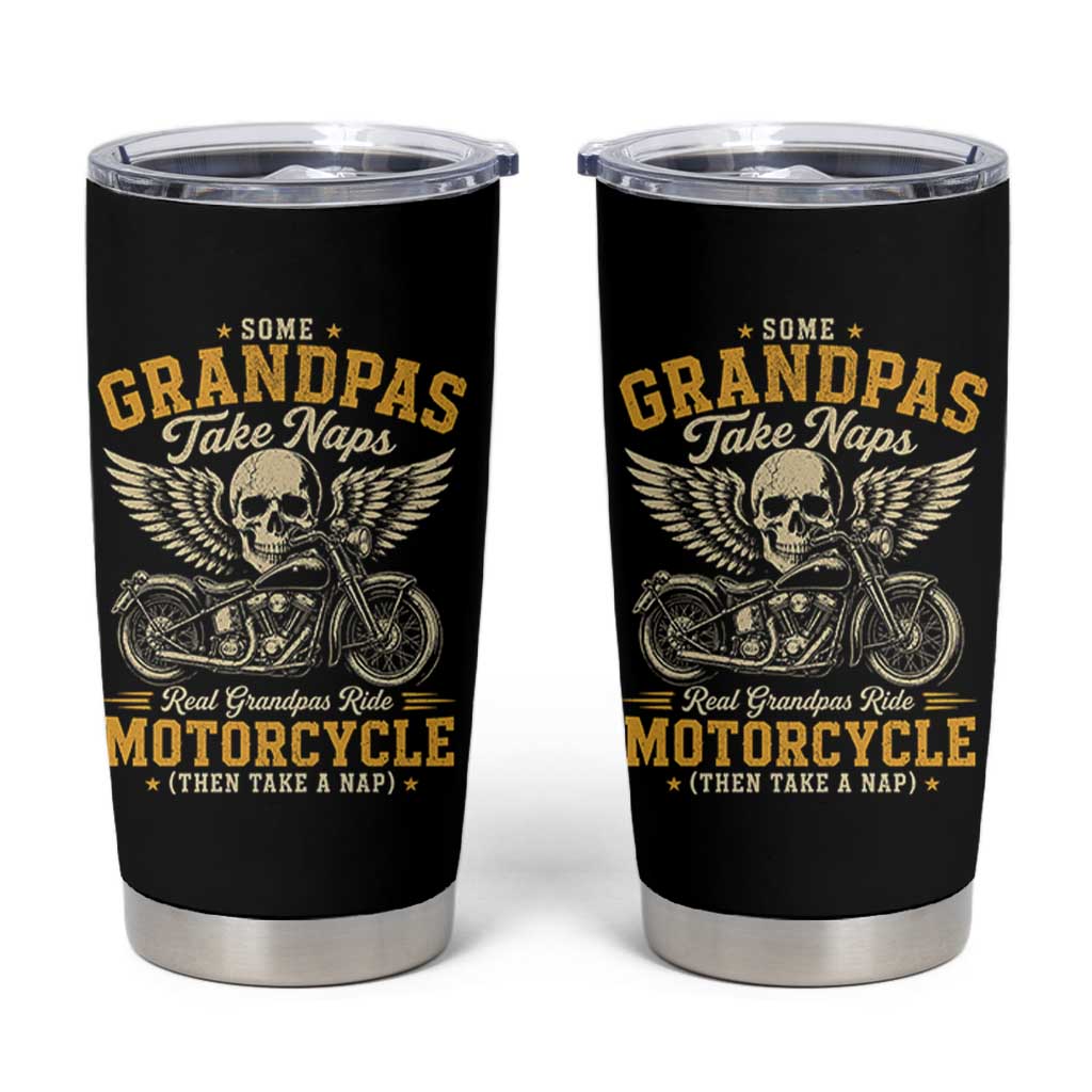 Some Grandpas Take Naps Real Grandpas Ride Motorcycle Then Take Nap Tumbler Cup Funny Grandpa Biker