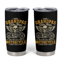 Some Grandpas Take Naps Real Grandpas Ride Motorcycle Then Take Nap Tumbler Cup Funny Grandpa Biker