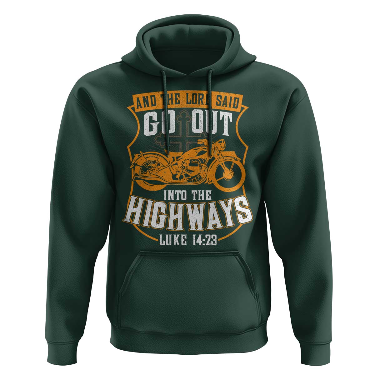 Christian Biker Hoodie And The Lord Said Go Out Into The Highways Luke 14 23