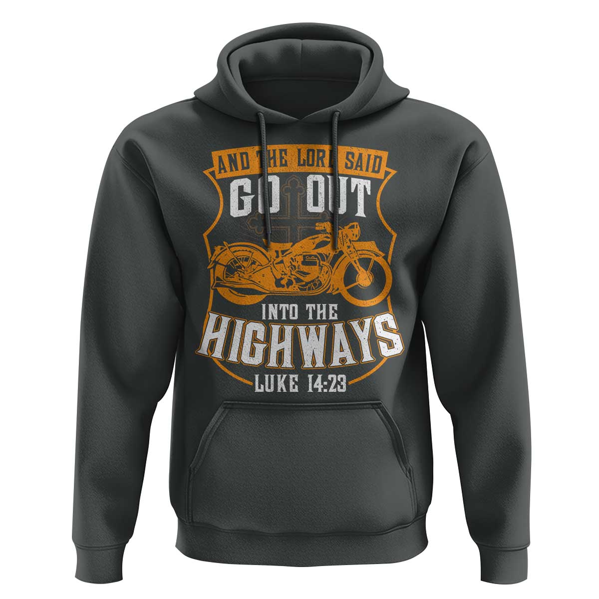 Christian Biker Hoodie And The Lord Said Go Out Into The Highways Luke 14 23