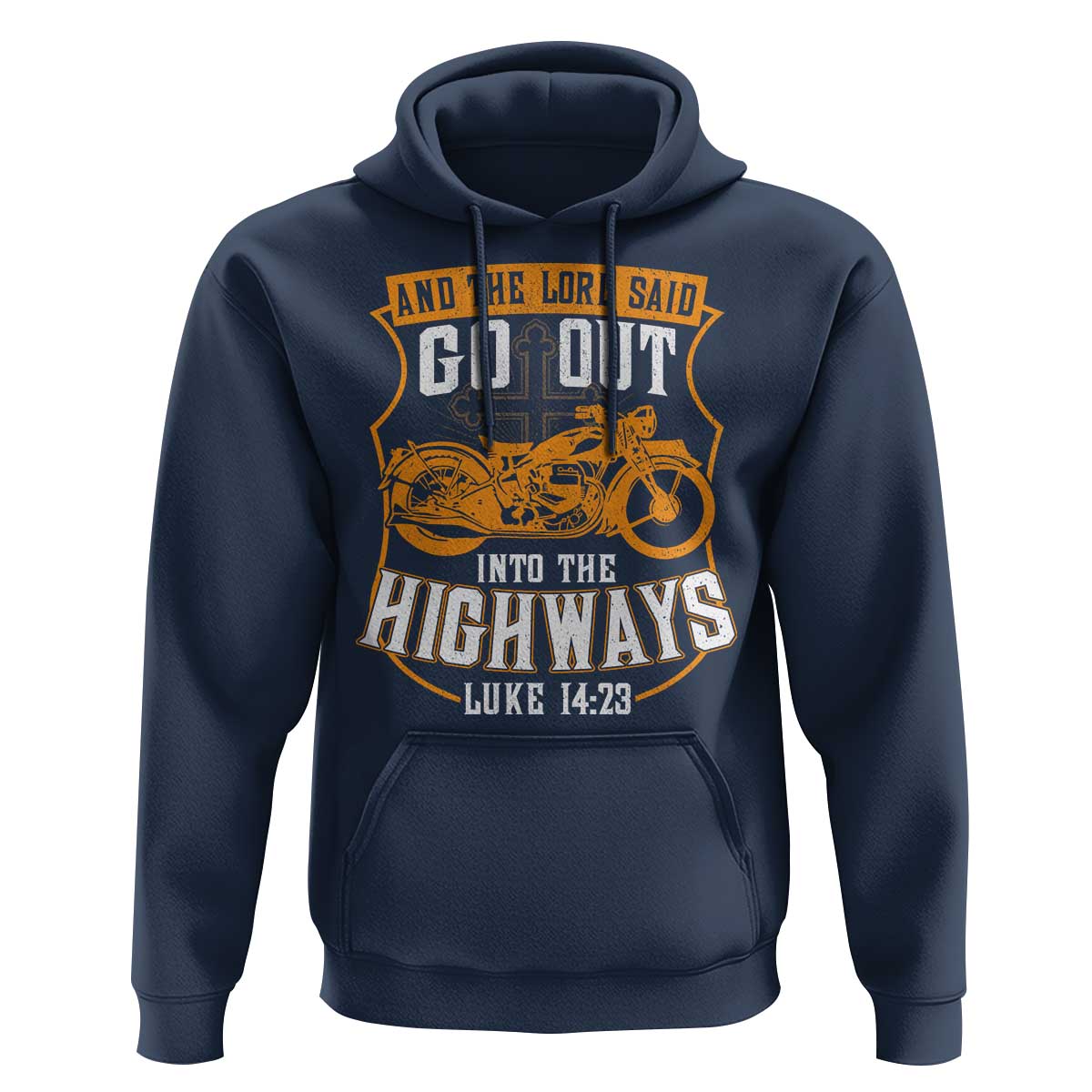 Christian Biker Hoodie And The Lord Said Go Out Into The Highways Luke 14 23