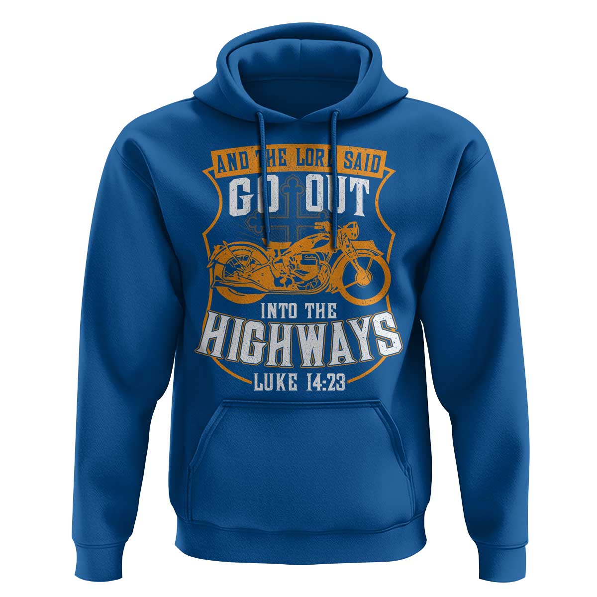 Christian Biker Hoodie And The Lord Said Go Out Into The Highways Luke 14 23