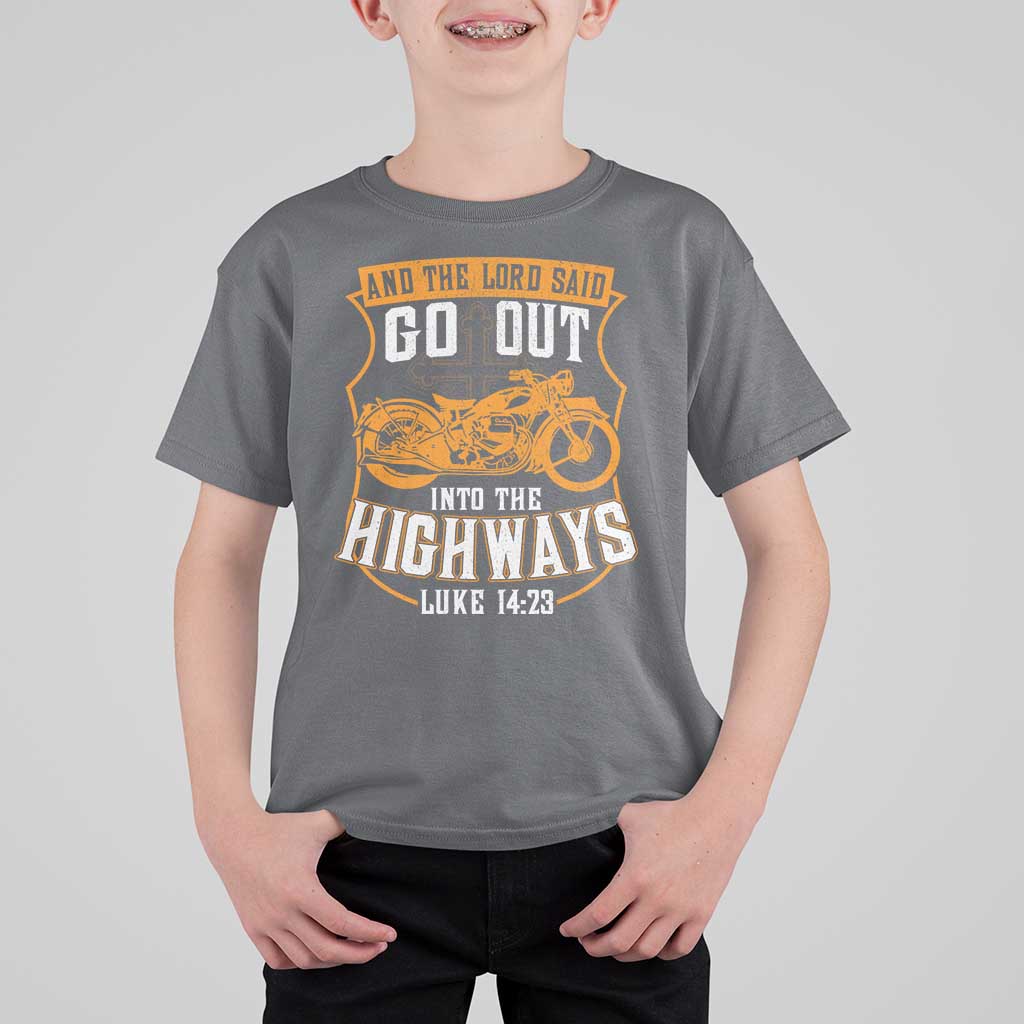 Christian Biker T Shirt For Kid And The Lord Said Go Out Into The Highways Luke 14 23