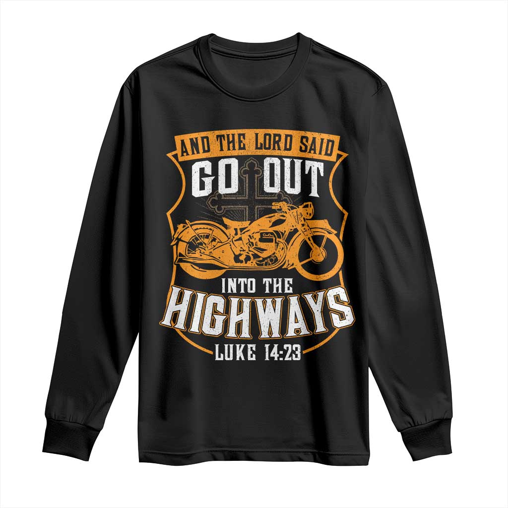 Christian Biker Long Sleeve Shirt And The Lord Said Go Out Into The Highways Luke 14 23