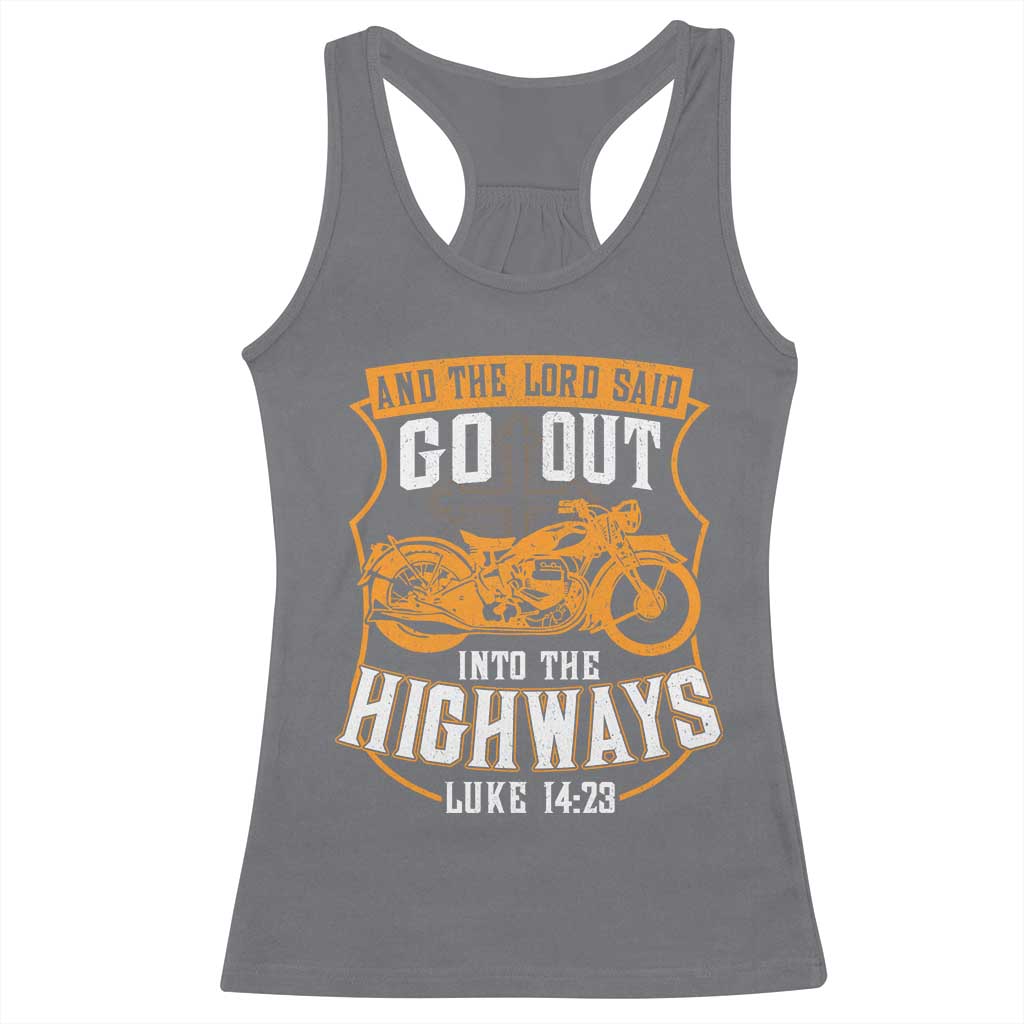 Christian Biker Racerback Tank Top And The Lord Said Go Out Into The Highways Luke 14 23