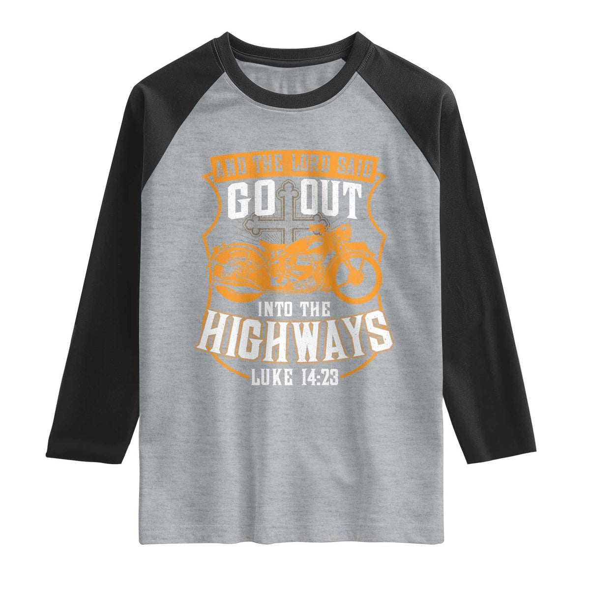 Christian Biker Raglan Shirt And The Lord Said Go Out Into The Highways Luke 14 23