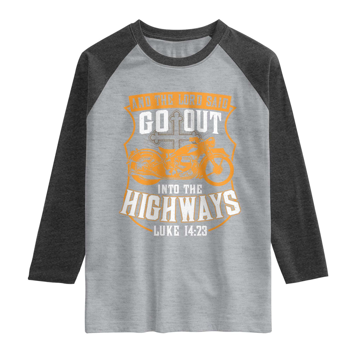 Christian Biker Raglan Shirt And The Lord Said Go Out Into The Highways Luke 14 23