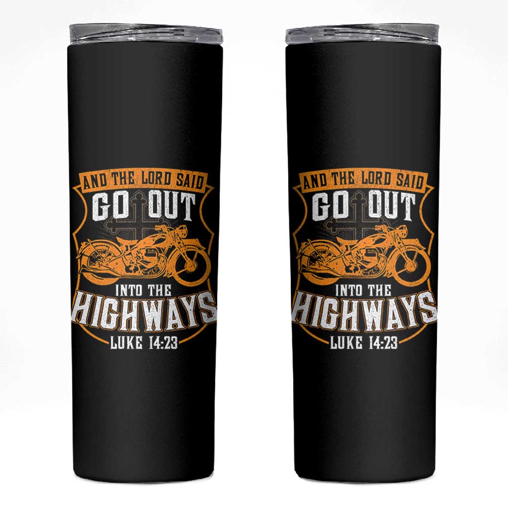 Christian Biker Skinny Tumbler And The Lord Said Go Out Into The Highways Luke 14 23