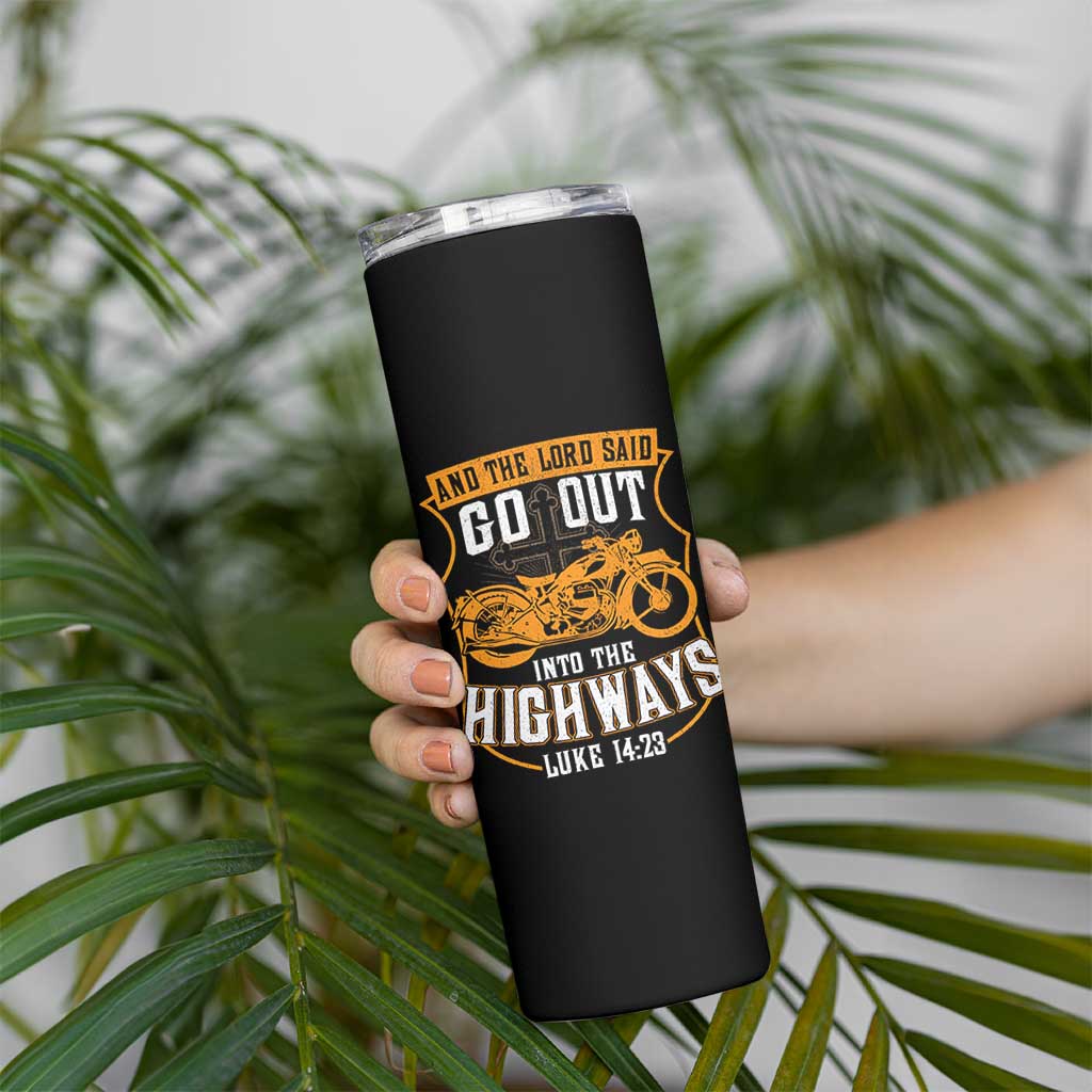 Christian Biker Skinny Tumbler And The Lord Said Go Out Into The Highways Luke 14 23