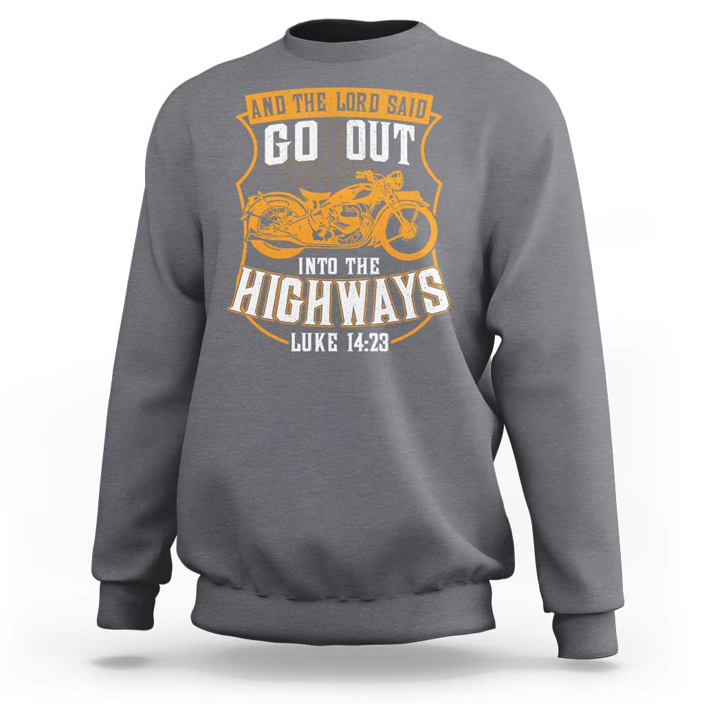 Christian Biker Sweatshirt And The Lord Said Go Out Into The Highways Luke 14 23