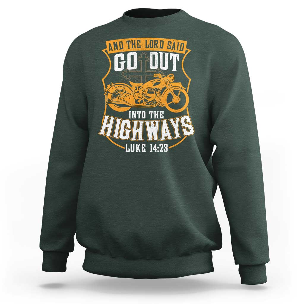 Christian Biker Sweatshirt And The Lord Said Go Out Into The Highways Luke 14 23