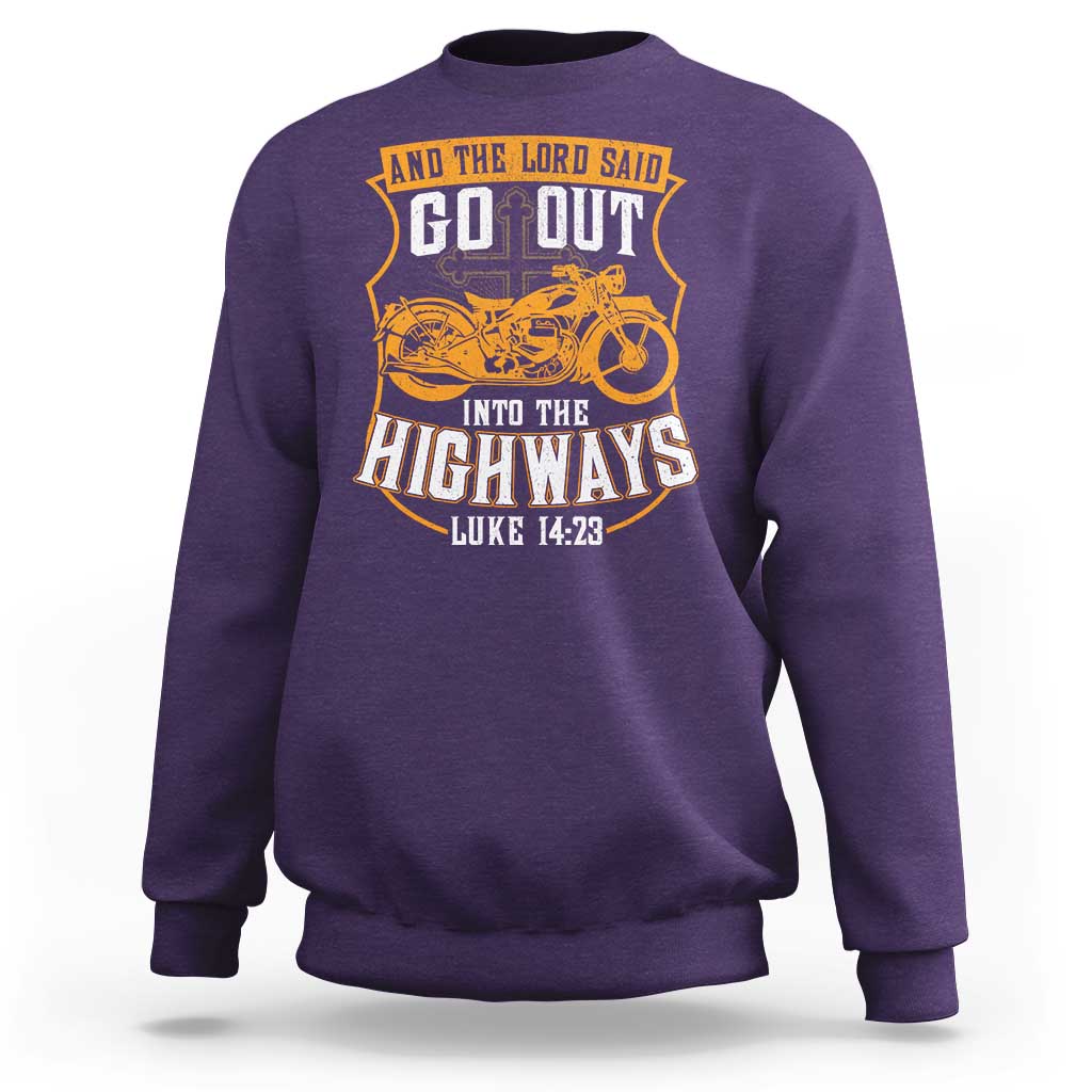 Christian Biker Sweatshirt And The Lord Said Go Out Into The Highways Luke 14 23