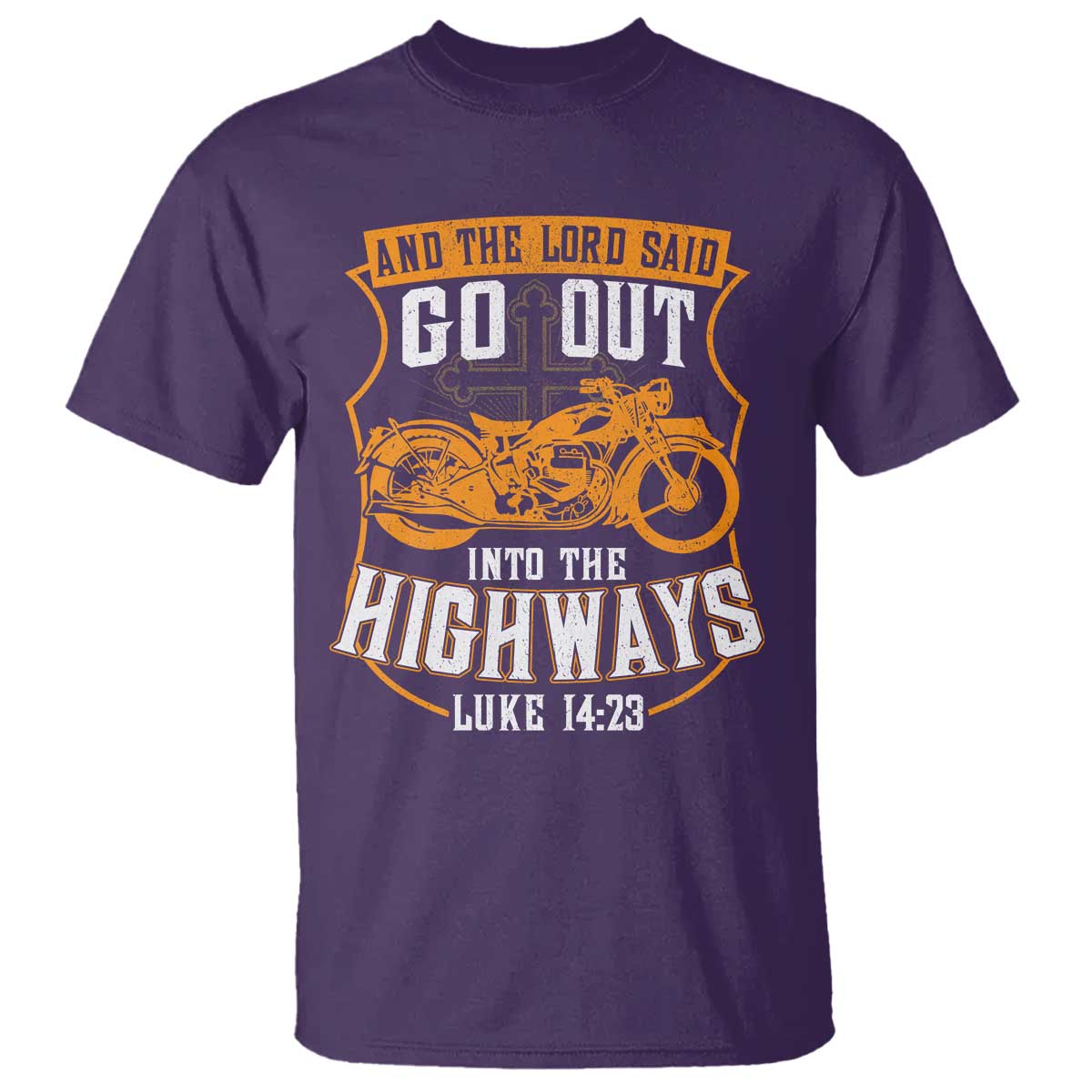 Christian Biker T Shirt And The Lord Said Go Out Into The Highways Luke 14 23