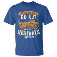 Christian Biker T Shirt And The Lord Said Go Out Into The Highways Luke 14 23