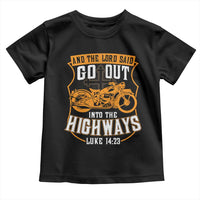 Christian Biker Toddler T Shirt And The Lord Said Go Out Into The Highways Luke 14 23