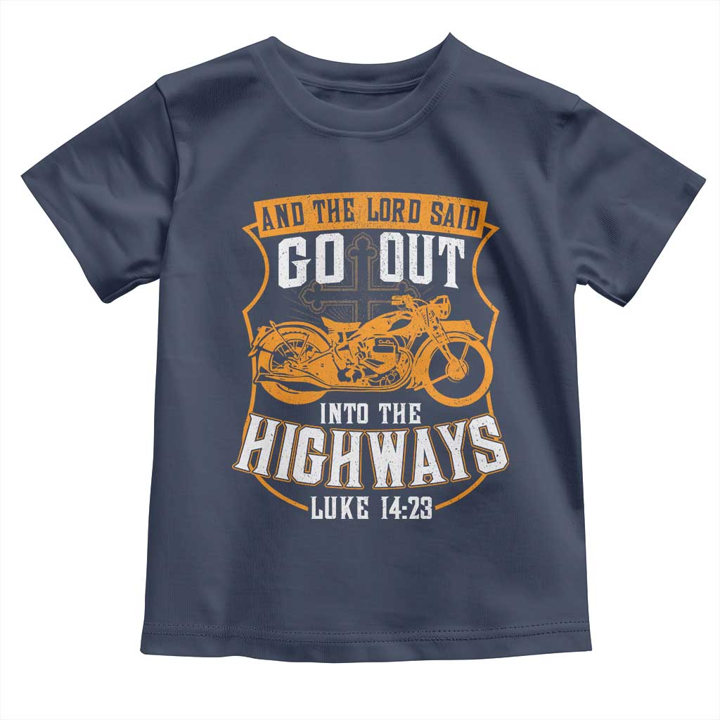 Christian Biker Toddler T Shirt And The Lord Said Go Out Into The Highways Luke 14 23