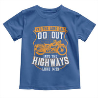 Christian Biker Toddler T Shirt And The Lord Said Go Out Into The Highways Luke 14 23