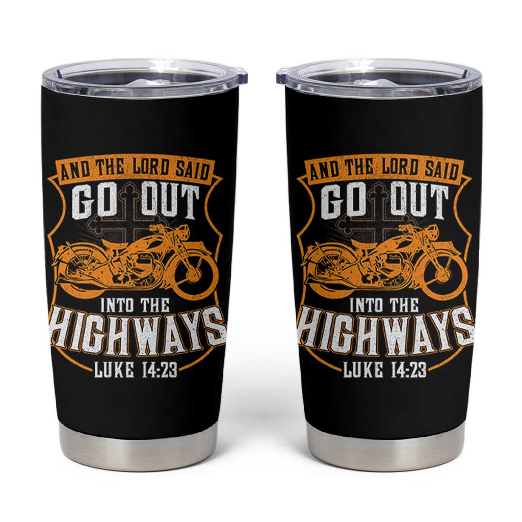 Christian Biker Tumbler Cup And The Lord Said Go Out Into The Highways Luke 14 23