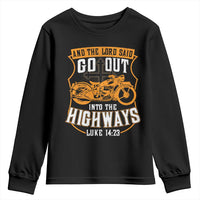 Christian Biker Youth Sweatshirt And The Lord Said Go Out Into The Highways Luke 14 23