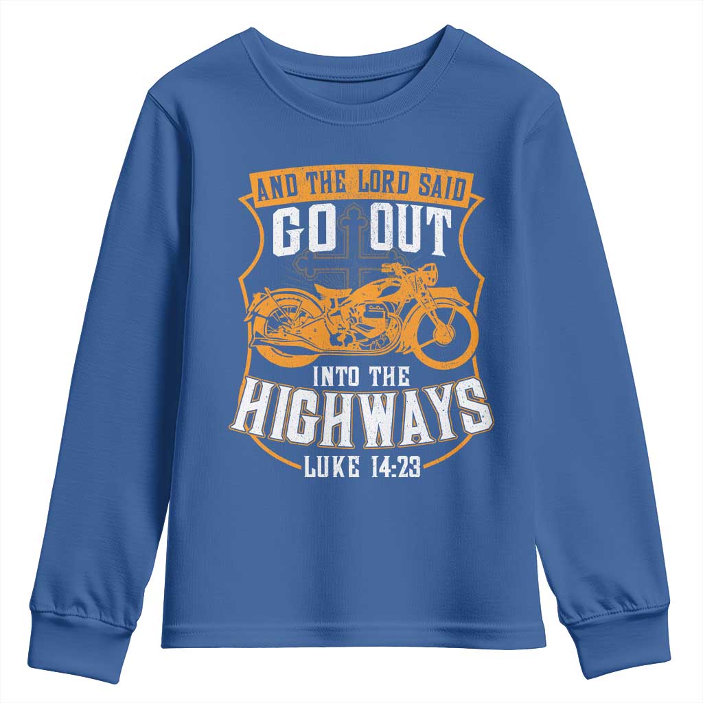 Christian Biker Youth Sweatshirt And The Lord Said Go Out Into The Highways Luke 14 23